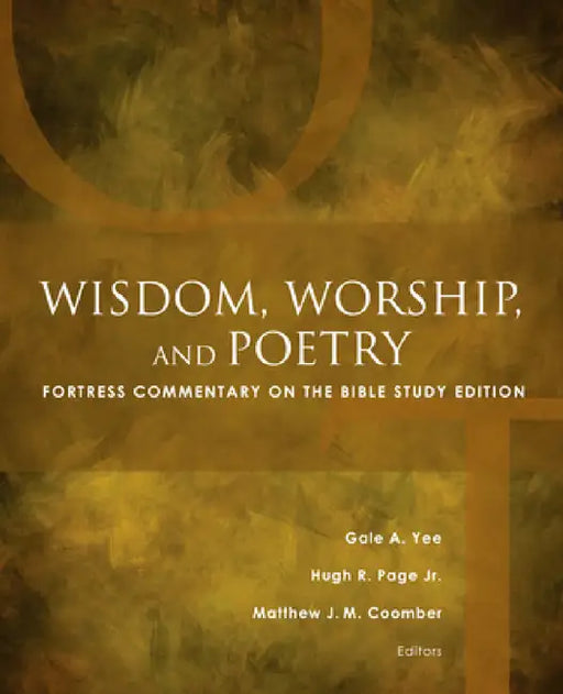 Wisdom, Worship, and Poetry: Fortress Commentary on the Bible Study Edition by Matthew J. M. Coomber, Hugh R. Page, Gale a. Yee