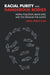 Racial Purity and Dangerous Bodies: Moral Pollution, Black Lives, and the Struggle for Justice by Rima L. Vesely-Flad