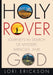 Holy Rover: Journeys in Search of Mystery, Miracles, and God by Lori Erickson