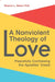 A Nonviolent Theology of Love: Peacefully Confessing the Apostles Creed by Sharon L. Baker Putt