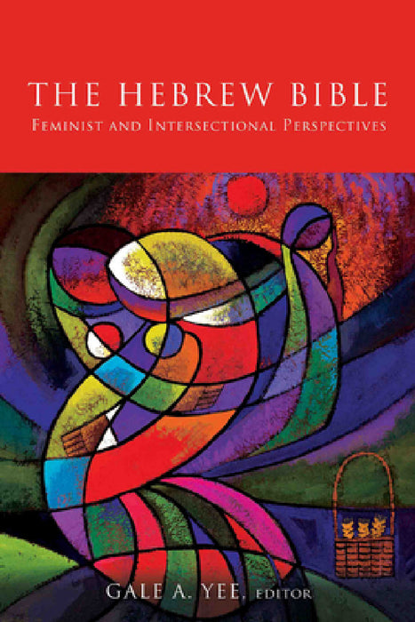 Hebrew Bible: Feminist and Intersectional Perspectives by Gale a. Yee