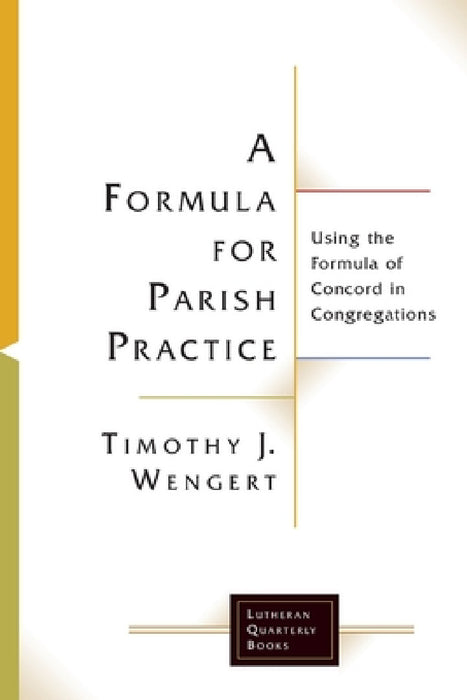 A Formula for Parish Practice by Timothy J. Wengert