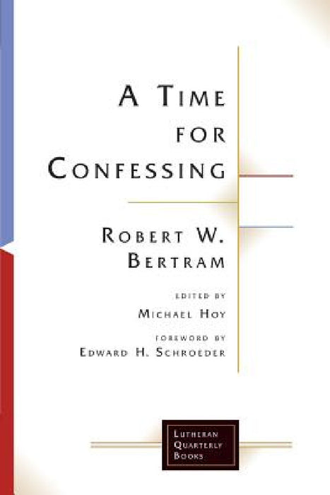 A Time for Confessing by Robert W. Bertram, Michael Hoy
