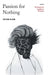 Passion for Nothing: Kierkegaard's Apophatic Theology by Peter Kline