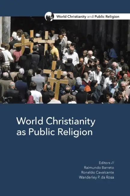 World Christianity as Public Religion by Raimundo Barreto, Ronaldo Cavalcante, Wanderley P. Da Rosa