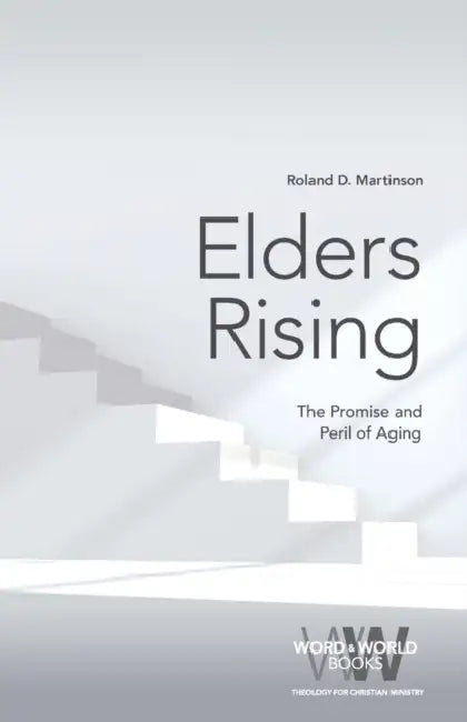Elders Rising: The Promise and Peril of Aging by Roland D. Martinson