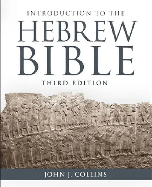 Introduction to the Hebrew Bible: Third Edition by John J. Collins