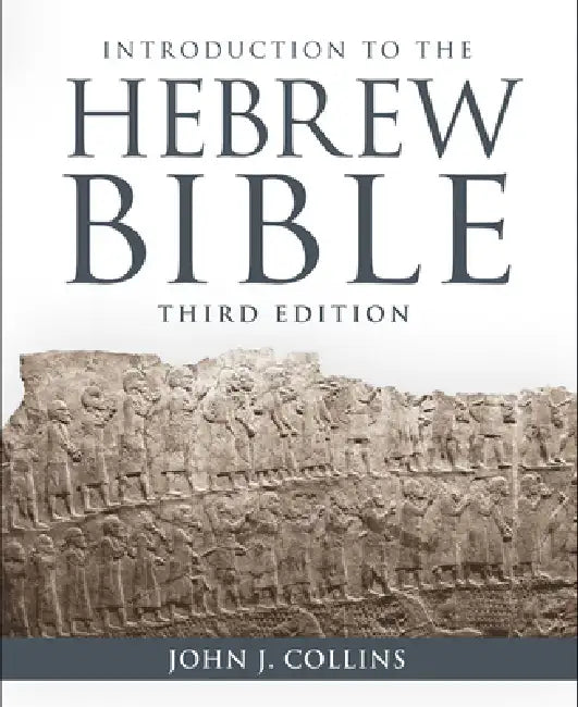 Introduction to the Hebrew Bible: Third Edition by John J. Collins