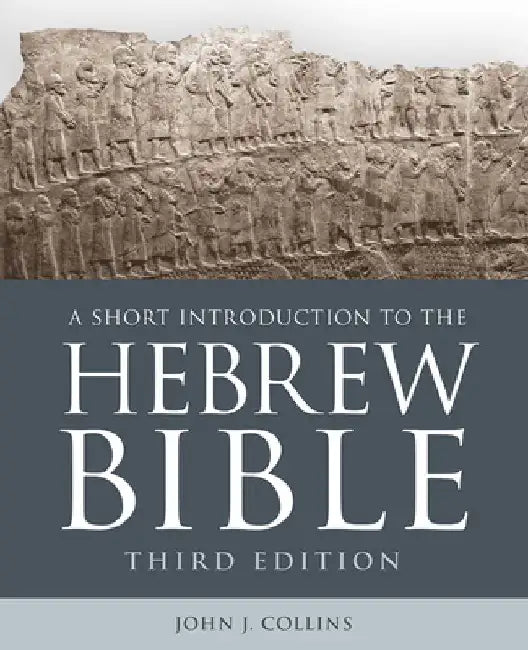 A Short Introduction to the Hebrew Bible: Third Edition by John J. Collins