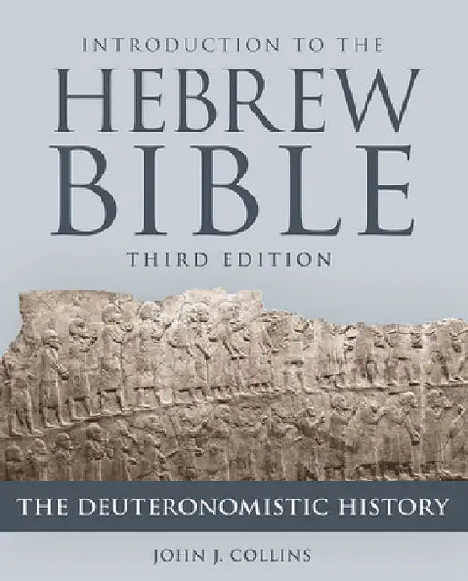 Introduction to the Hebrew Bible, Third Edition - The Deuteronomistic History by John J. Collins