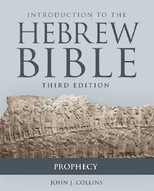 Introduction to the Hebrew Bible, Third Edition - Prophecy by John J. Collins