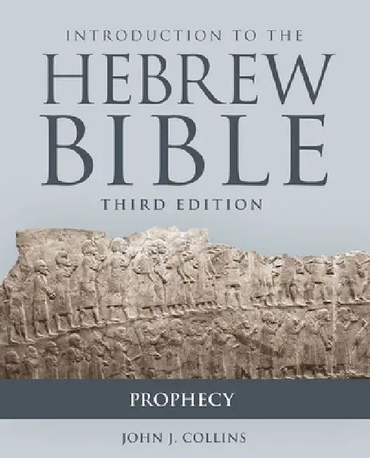 Introduction to the Hebrew Bible, Third Edition - Prophecy by John J. Collins