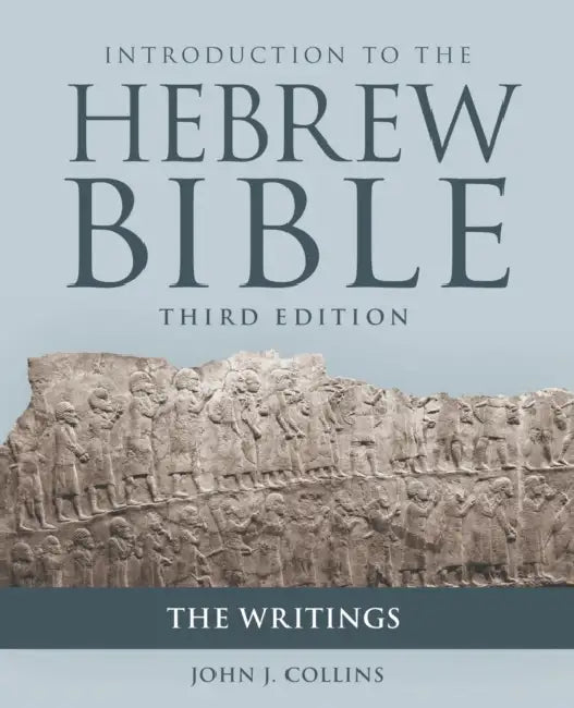 Introduction to the Hebrew Bible, Third Edition - The Writings by John J. Collins
