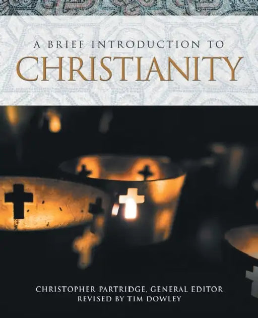 A Brief Introduction to Christianity by Christopher Partridge, Tim Dowley