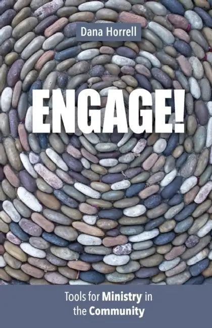 Engage!: Tools for Ministry in the Community by Dana Horrell