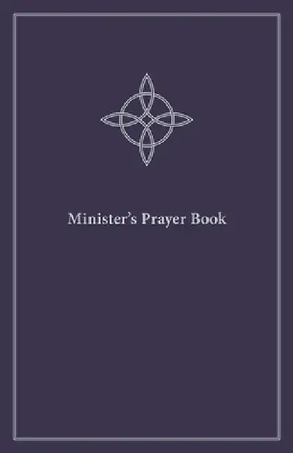 Minister's Prayer Book: An Order of Prayers and Readings, Revised Edition by Timothy J. Wengert