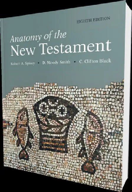 Anatomy of the New Testament, 8th Edition by C. Clifton Black