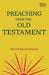 Preaching from the Old Testament by Walter Brueggemann, Rolf A. Jacobson