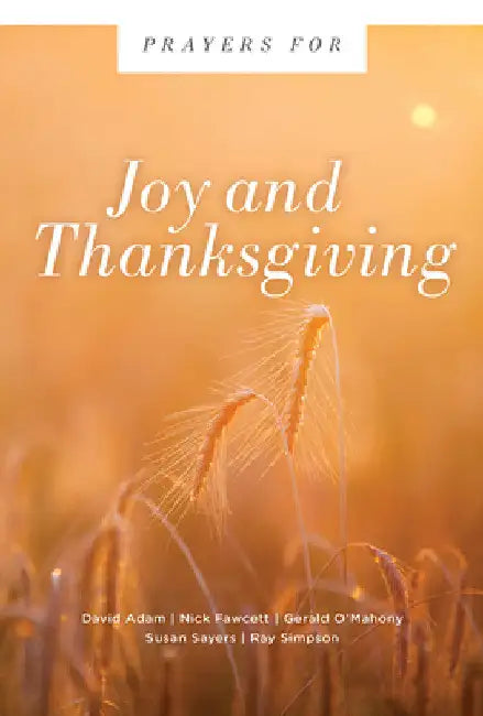 Prayers for Joy and Thanksgiving by David Adam