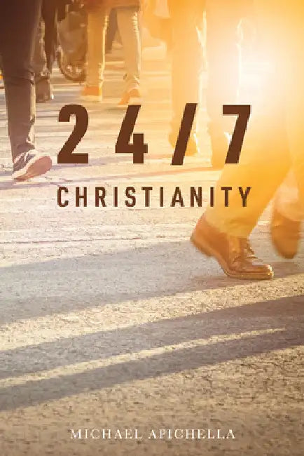 24/7 Christianity by Michael Apichella