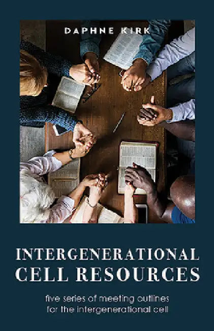 Intergenerational Cell Resources: five series of meeting outlines for the intergenerational cell by Daphne Kirk