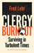 Clergy Burnout, Revised and Expanded: Surviving in Turbulent Times by Fred Lehr