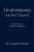 Deuteronomy for the Church: Who We Are, What God Requires by M. Eugene Boring