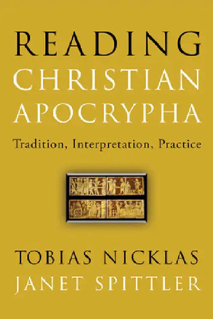 Reading Christian Apocrypha: Tradition, Interpretation, Practice by Tobias Nicklas