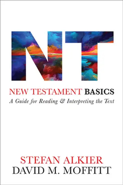 New Testament Basics: A Guide for Reading and Interpreting the Text by Stefan Alkier