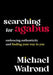 Searching for Agabus: Embracing Authenticity and Finding Your Way to You by Michael Walrond