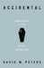 Accidental: Rebuilding a Life After Taking One by David W. Peters