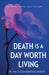 Death Is a Day Worth Living by Ana Claudia Quintana Arantes