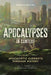 Apocalypses in Context, 2nd Edition: Apocalyptic Currents Through History by Murphy, Kelly J.