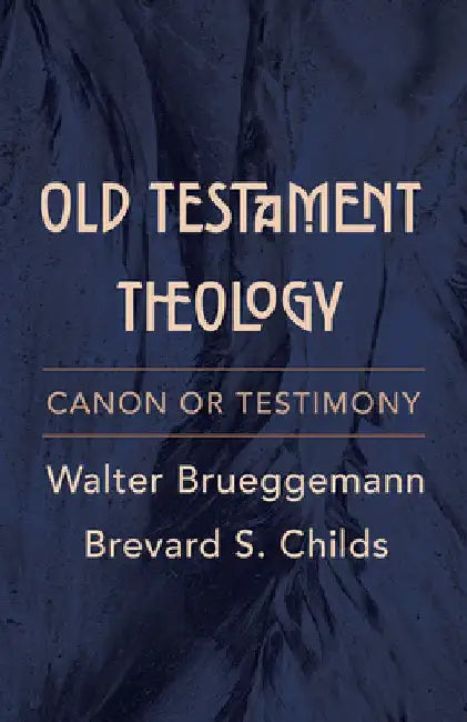 Old Testament Theology: Canon or Testimony by Walter Brueggemann