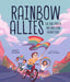 Rainbow Allies: The True Story of Kids Who Stood Against Hate by Nancy Churnin