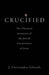 Crucified: The Christian Invention of the Jewish Executioners of Jesus by J. Christopher Edwards