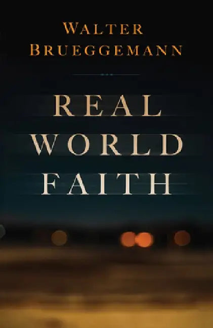 Real World Faith by Walter Brueggemann