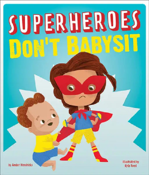 Superheroes Don't Babysit by Amber Hendricks