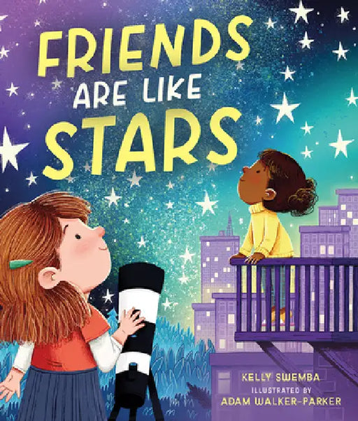 Friends Are Like Stars by Kelly Swemba, Adam Walker-Parker
