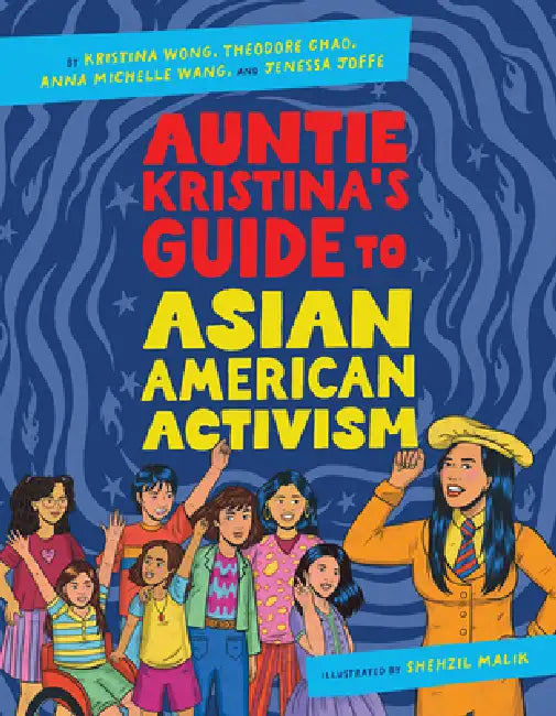 Auntie Kristina's Guide to Asian American Activism by Kristina Wong, Theodore Chao, Anna Michelle Wang