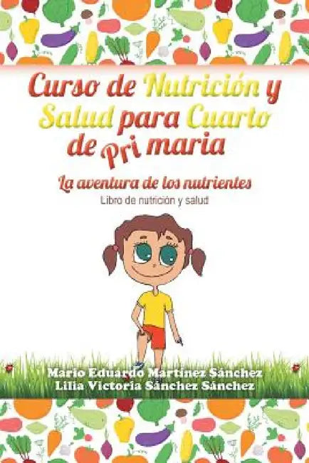 Curso de Nutrición y Salud para Cuarto de Primaria by Mario E. Martínez, Lilia V. Sánchez