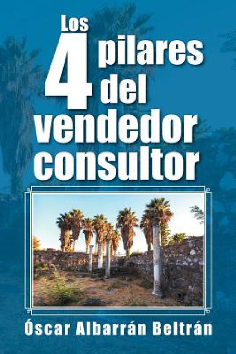 Los 4 pilares del vendedor consultor by Óscar Albarrán Beltrán