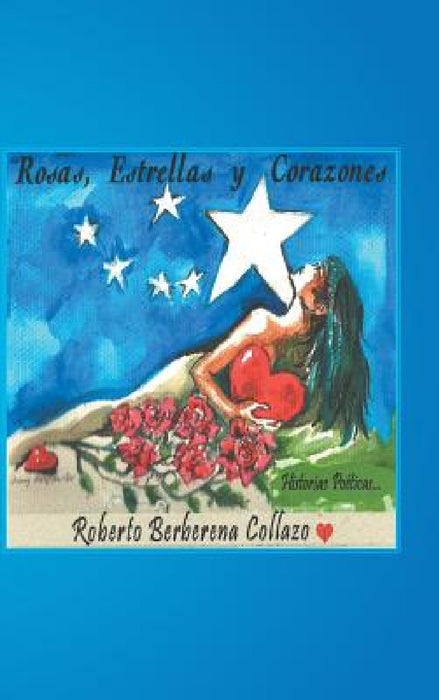 Rosas, estrellas y corazones by Roberto Berberena Collazo