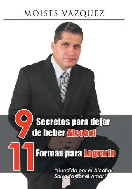 9 secretos para dejar de beber alcohol, 11 formas para lograrlo by Moises Vázquez