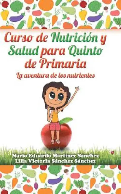 Curso de nutrición y salud para quinto de primaria by Mario Martínez, Lilia Sánchez