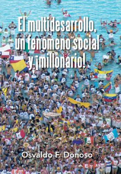 El multidesarrollo, un fenómeno social y ¡millonario! by Osvaldo F. Donoso