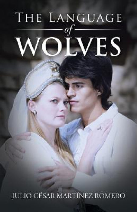 The Language of Wolves by Julio César Martínez Romero
