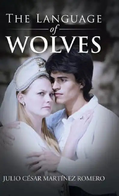 The Language of Wolves by Julio César Martínez Romero