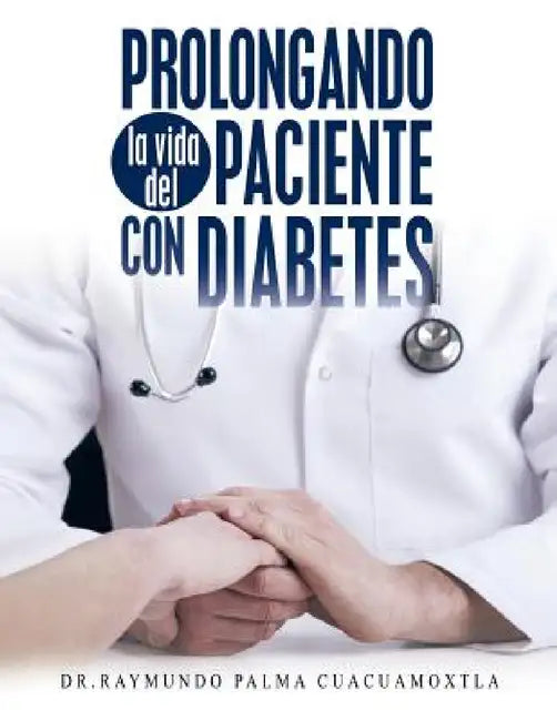Prolongando la vida del paciente con diabetes by Raymundo Palma Cuacuamoxtla