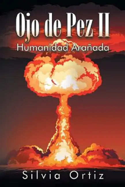Ojo de Pez II: Humanidad Arañada by Silvia Ortiz
